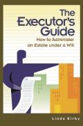 The Executor's Guide: How to Administer an Estate Under a Will