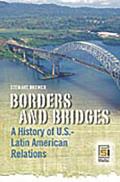 Borders and Bridges: A History of U.S.-Latin American Relations