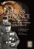 Fortress France: The Maginot Line and French Defenses in World War II