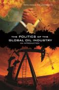 The Politics of the Global Oil Industry: An Introduction