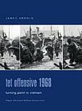 TET Offensive 1968: Turning Point in Vietnam (Praeger Illustrated Military History)