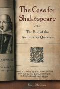 The Case for Shakespeare: The End of the Authorship Question