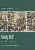 Leipzig 1813: The Battle of the Nations (Praeger Illustrated Military History Series,)