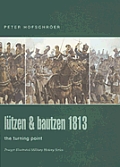 Lutzen & Bautzen 1813: The Turning Point (Praeger Illustrated Military History Series,)