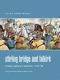 Stirling Bridge & Falkirk William Wallaces Rebellion