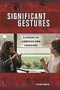 Significant Gestures: A History of American Sign Language