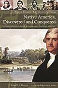 Native America Discovered & Conquered Thomas Jefferson Lewis & Clark & Manifest Destiny