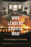 Why Leaders Choose War: The Psychology of Prevention