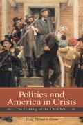 Politics and America in Crisis: The Coming of the Civil War
