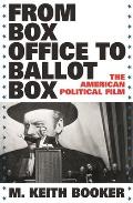 From Box Office to Ballot Box: The American Political Film