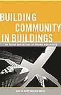 Building Community in Buildings The Design & Culture of Dynamic Workplaces