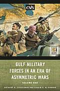 Gulf Military Forces in an Era of Asymmetric Wars Two Volumes