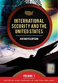International Security & the United States an Encyclopedia Volume 1