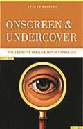 Onscreen and Undercover: The Ultimate Book of Movie Espionage