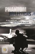 Phantom Reflections: The Education of an American Fighter Pilot in Vietnam