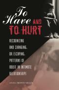 To Have and To Hurt: Recognizing and Changing, or Escaping, Patterns of Abuse in Intimate Relationships