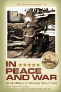 In Peace and War: Interpretations of American Naval History, 30th Anniversary Edition