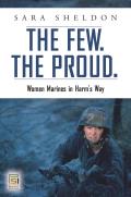 The Few. the Proud.: Women Marines in Harm's Way