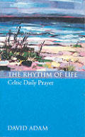 Rhythm Of Life Celtic Daily Prayer