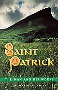 Saint Patrick - The Man and His Works