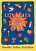 Liturgies for the Journey of Life
