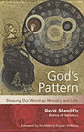 God's Pattern: Shaping Our Worship, Ministry and Life