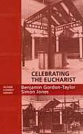 Celebrating the Eucharist - Alcuin Liturgy Guides