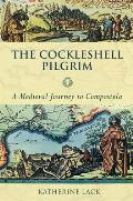 The Cockleshell Pilgrim: A Medieval Journey To Compostela