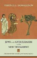 Jews and Anti-Judaism in the New Testament: Decision Points And Divergent Interpretations