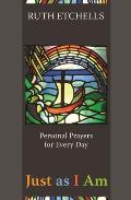 Just as I Am - Personal Prayers for Every Day