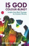 Is God Colour-Blind? - Insight from Black Theology for Christian Ministry