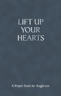 Lift Up Your Hearts: A Prayer Book for Anglicans