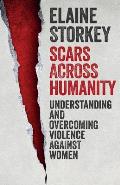 Scars Across Humanity Understanding & Overcoming Violence Against Women