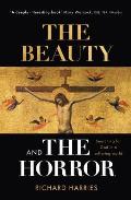 The Beauty and the Horror: Searching for God in a Suffering World