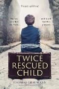 Twice-Rescued Child: The boy who fled the Nazis ... and found his life's purpose