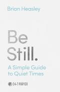 Be Still A Simple Guide to Quiet Times