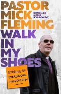 Walk in My Shoes: Stories of Miraculous Transformation