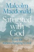 Saturated with God: A Cry for Nation-Changing Revival