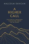 A Higher Call: Life Radically Reimagined Through the Sermon on the Mount