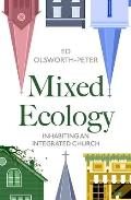 Mixed Ecology: Inhabiting an Integrated Church