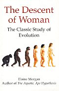Descent of Woman The Classic Study of Evolution