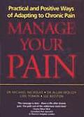 Manage Your Pain Practical & Positive Ways of Adapting to Chronic Pain