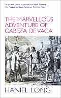 The Marvellous Adventure of Cabeza de Vaca: Also Malinche