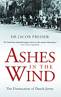 Ashes in the Wind: The Destruction of Dutch Jewry