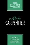 Alejo Carpentier: The Pilgrim at Home