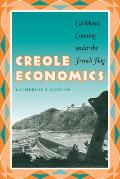 Creole Economics: Caribbean Cunning Under the French Flag