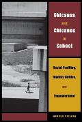 Chicanas and Chicanos in School: Racial Profiling, Identity Battles, and Empowerment