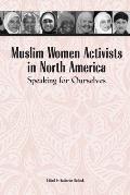 Muslim Women Activists in North America: Speaking for Ourselves
