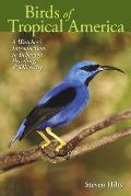 Birds of Tropical America: A Watcher's Introduction to Behavior, Breeding, and Diversity