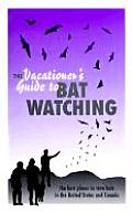 Vacationers Guide To Bat Watching